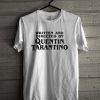 Written And Directed By Quentin Tarantino T shirt