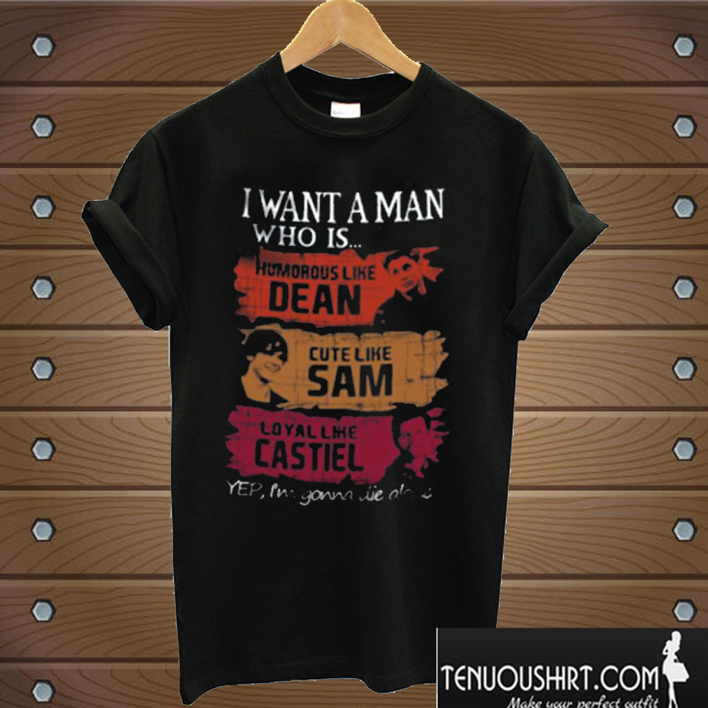 i want a man who is supernatural T shirt