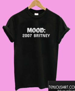 mood 2007 Britney T shirt