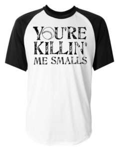 you’re killing me smalls baseball raglan T shirt