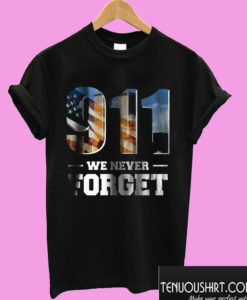 911 We Never Forget T shirt