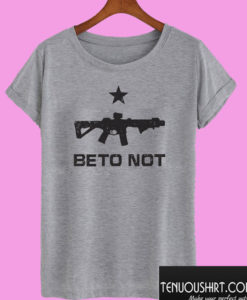 Beto Not Come And Take It T shirt