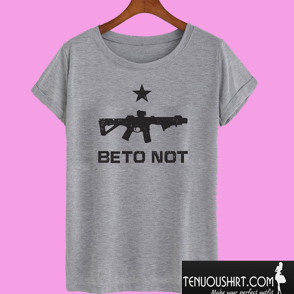 Beto Not Come And Take It T shirt