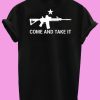Come And Take It T shirt Back