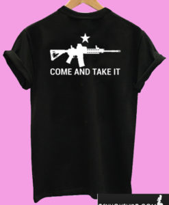 Come And Take It T shirt Back