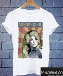 Dolly Parton WWDD T shirt