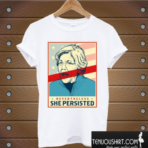 Elizabeth Warren Nevertheless She Persisted T shirt