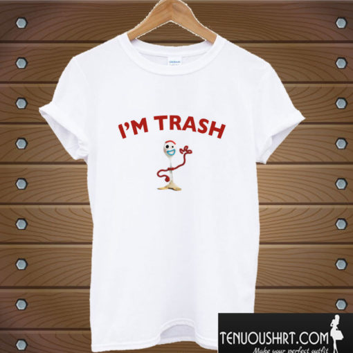 I'm trash! Forky T shirt