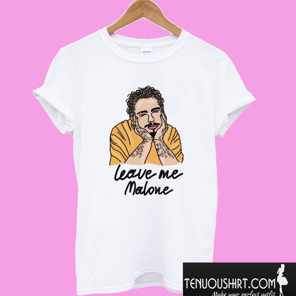 Leave Me Malone - Post Malone T shirt
