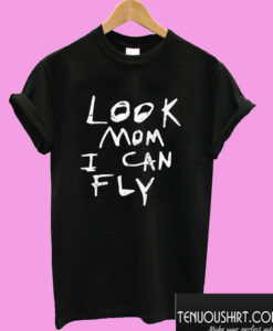 Look mom I can fly T shirt