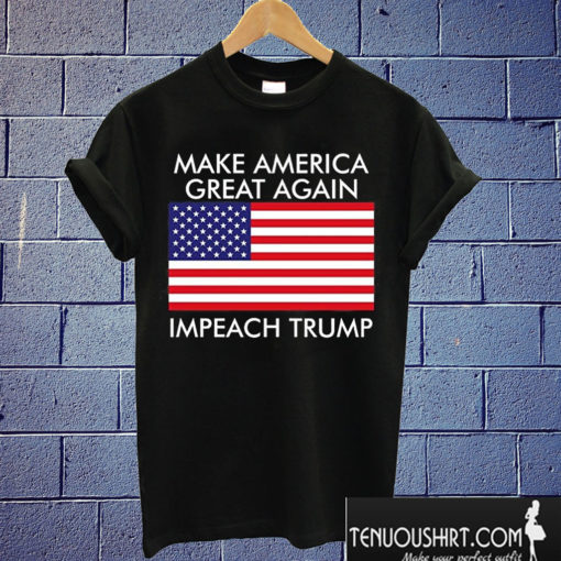 Make America Great Again Impeach Trump T shirt