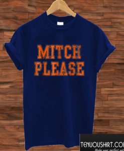 Mitch Please T shirt