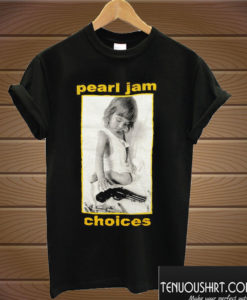 Pearl Jam- Choices T shirt