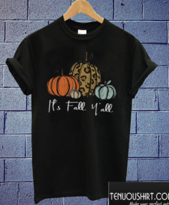 Pumpkin Spice -It's Fall Y'all T shirt