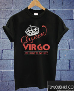 Queen Vrgo Yes I Bought My Own T shirt