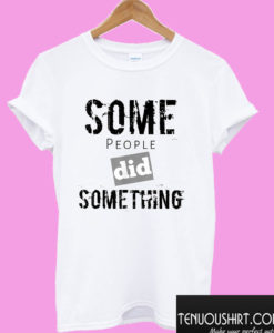 Some People Did Something Ilhan Omar Political White T shirt