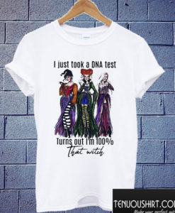 I just took a DNA test turns out I’m 100% that witch T shirt