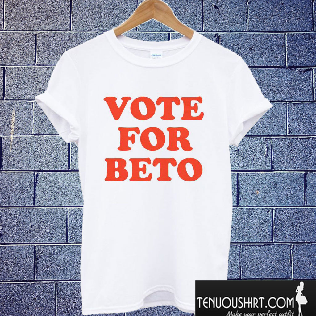 Vote for Beto T shirt