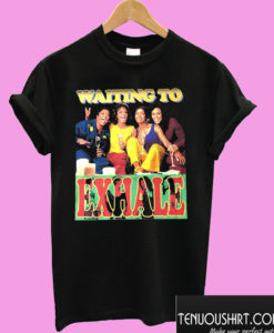 Waiting To Exhale T shirt