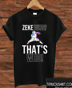 Zeke Who T shirt