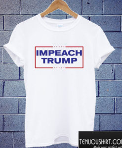 Impeach Trump T shirt