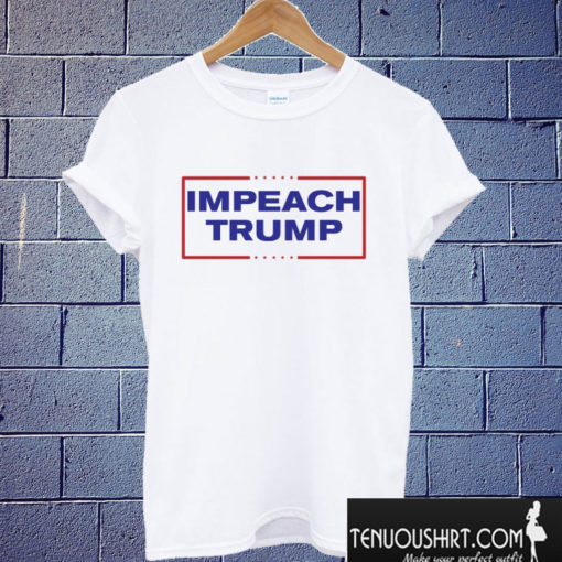 Impeach Trump T shirt