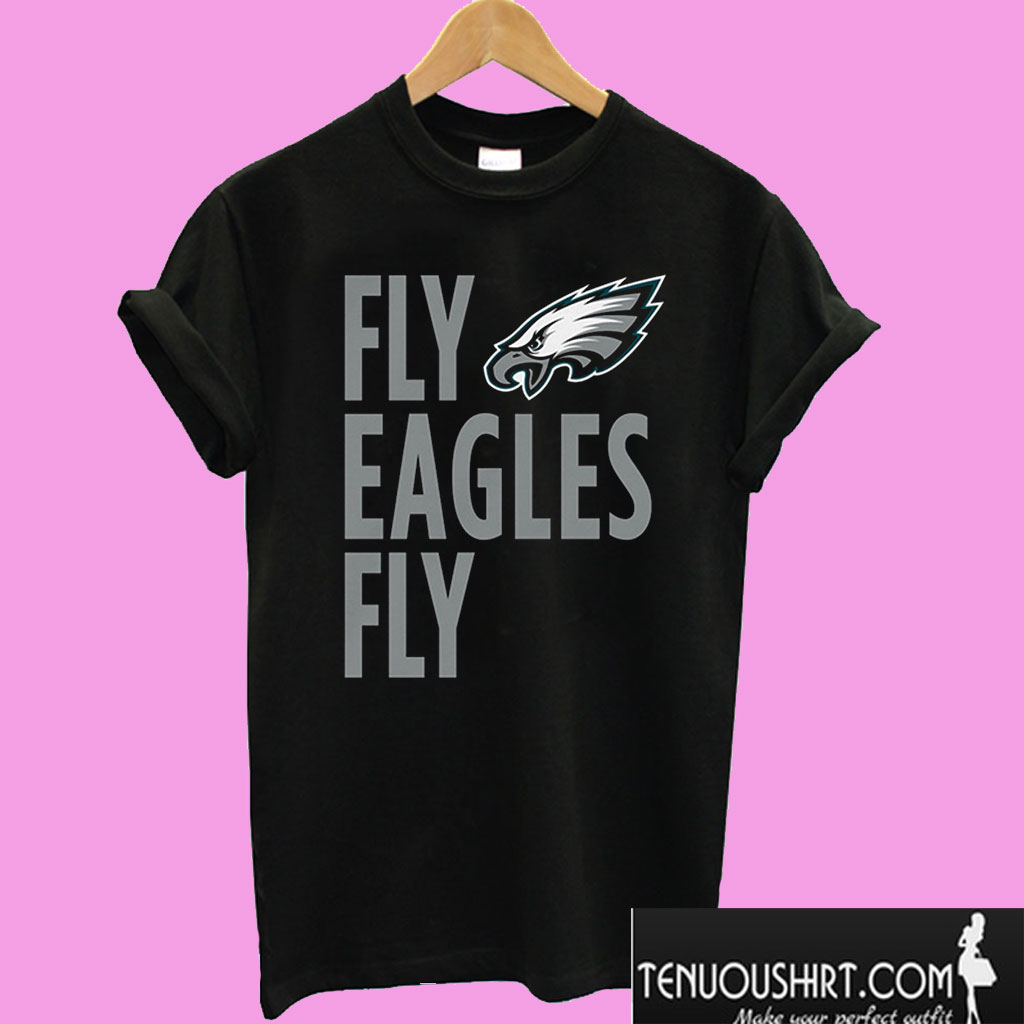 Fly Eagles Fly T shirt