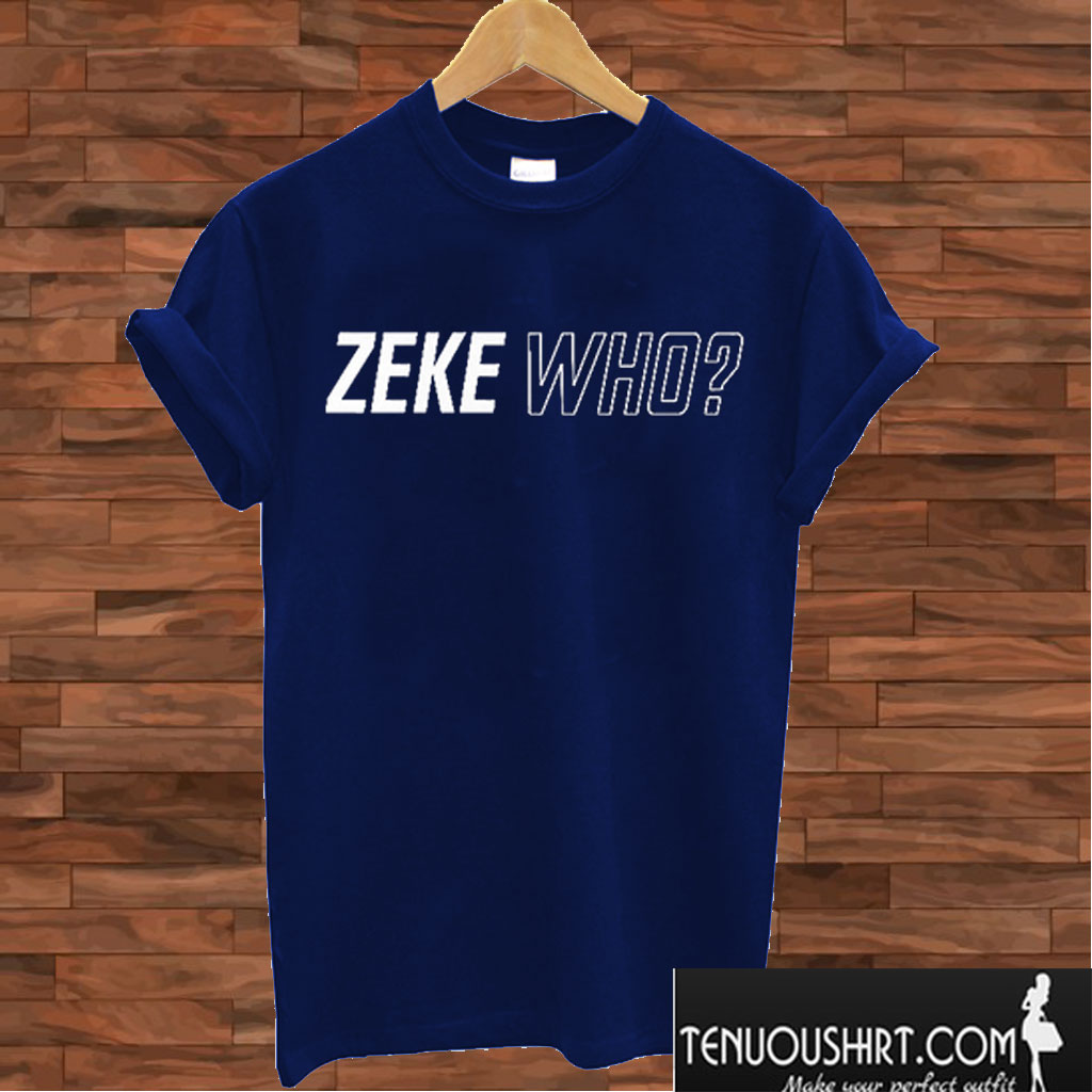 Zeke Who T shirt