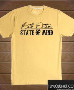 Beth Dutton state of mind T shirt