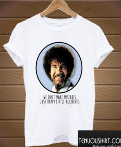 Bob Ross happy Little Accidents T shirt