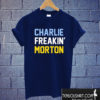 Charlie Freakin' Morton T shirt