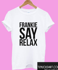 Frankie Say Relax T shirt