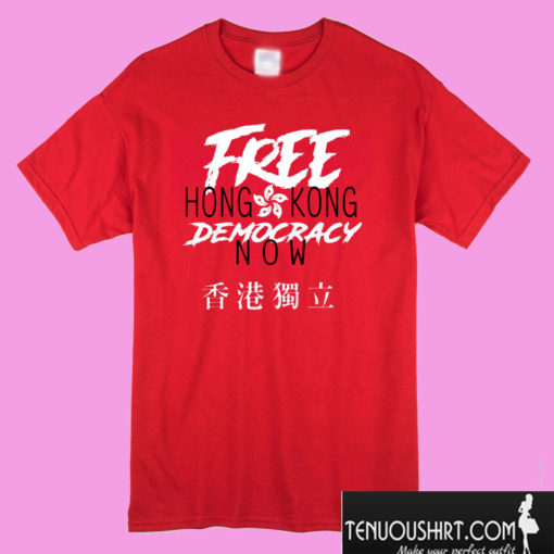 Free Hong Kong Democracy Now HK independence Flag T shirt