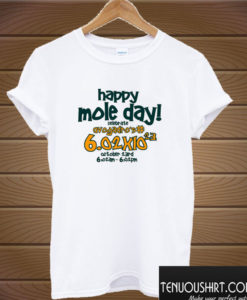 Happy Mole Day ! T shirt
