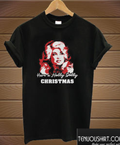 Have a Holly Dolly Christmas T shirt