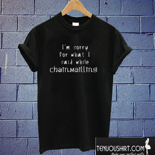 I'm sorry T shirt