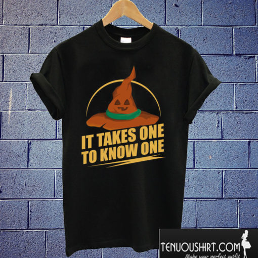 It takes one to know one Witches Costume T shirt