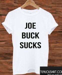 Joe buck sucks T shirt