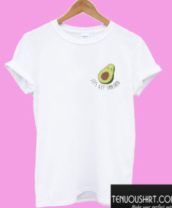 Lets Get Smashed Avocado T shirt
