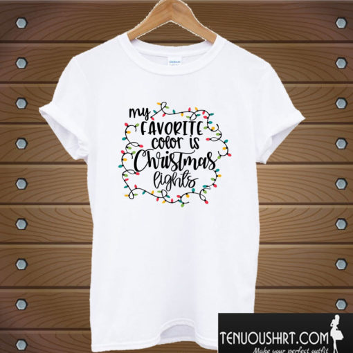 My Favorite Color Is Christmas Lights T shirt