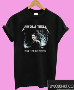 Nikola Tesla Ride the lightning T shirt