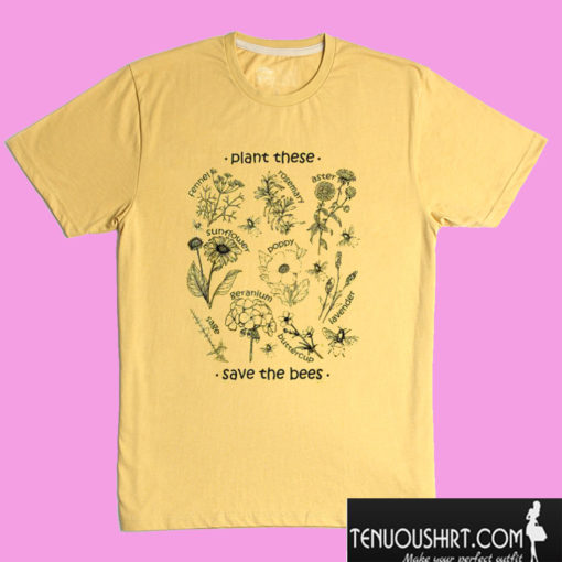 Plant These Save The Bees T shirt