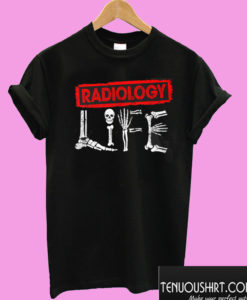 Radiology Life T shirt