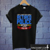 Retired Police T shirt