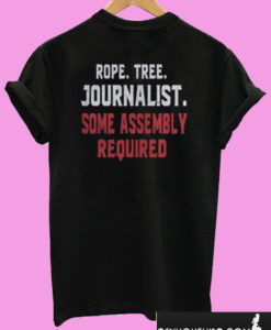 Rope Tree Journalist Some Assembly Required Back T shirt