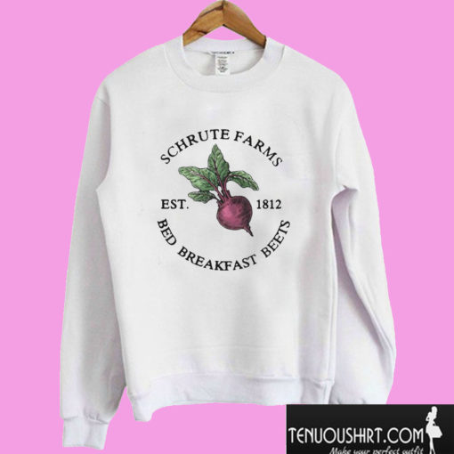 Schrute Farms Est 1812 Bed Breakfast Beets Sweatshirt