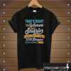 That's Right the Women are Smarter T shirt