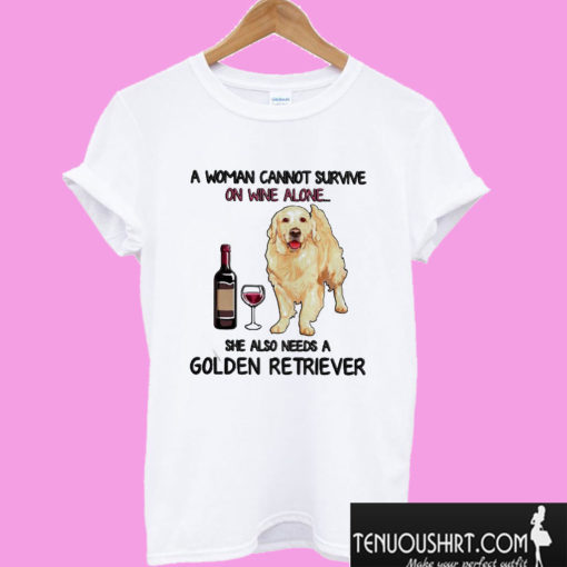 A woman cannot survive on wine alone she also needs a Golden Retriever T shirt