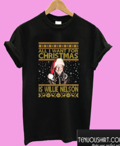 All I Want For Christmas Is Willie Nelson T shirt