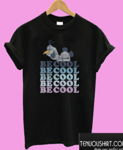 Be Cool Olaf Disney Frozen T shirt